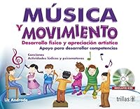 Musica Y Movimiento: Desarrollo Fisico Y Apreciacion Artistica: Apoyo Para Desarrolla Competencias 9682484200 Book Cover