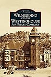 Wilmerding and the Westinghouse Air Brake Company