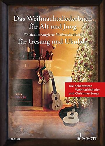 Das Weihnachtsliederbuch für Alt und Jung: 70 leicht arrangierte Weihnachtslieder für Gesang und U