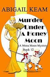 Murder Under A Honey Moon: A 1930s Mona Moon Historical
