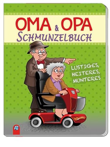 Oma & Opa Schmunzelbuch: Lustiges, Heiteres, Munteres Oma & Opa Schmunzelbuch: Lustiges, Heiteres, Munteres
