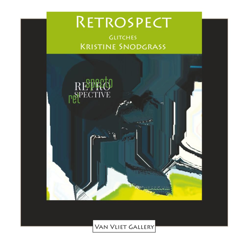 Retrospect: Glitches (Van Vliet Gallery Catalog)