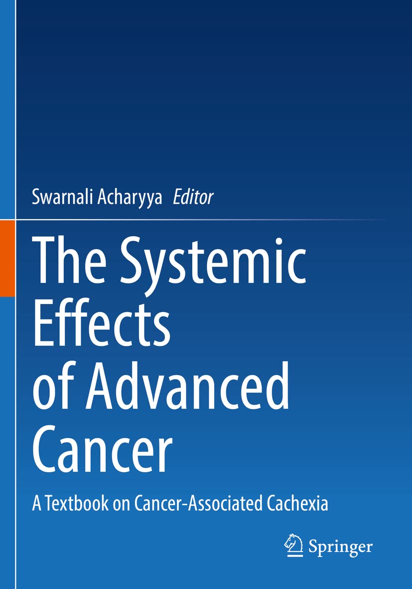The Systemic Effects of Advanced Cancer: A Textbook on Cancer-Associated Cachexia