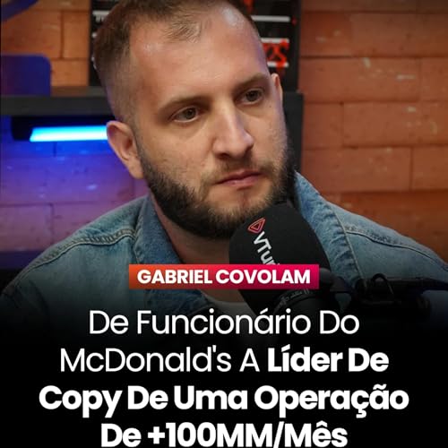 De Funcion&aacute;rio Do McDonald's A L&iacute;der De Copy De Uma Opera&ccedil;&atilde;o De +100MM/M&ecirc;s | SDE - Covolam #150