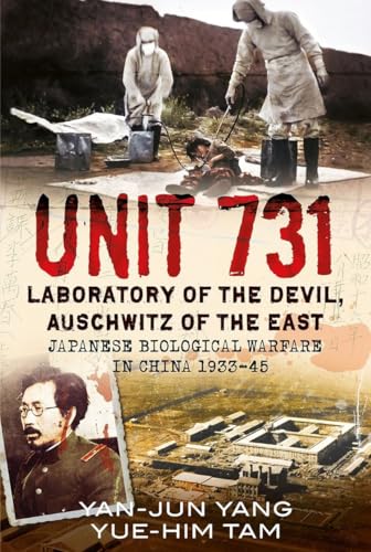 Unit 731 - Laboratory of the Devil: Auschwitz of the East (Japanese Biological Warfare in China 1933-45)