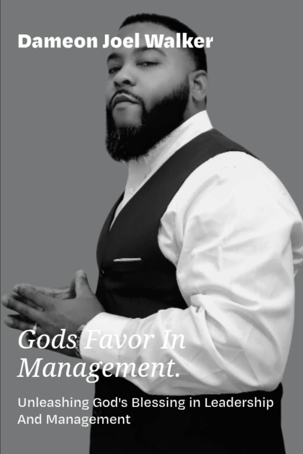 GOD'S FAVOR IN MANAGEMENT: Unleashing God's Blessing In Leadership And Management