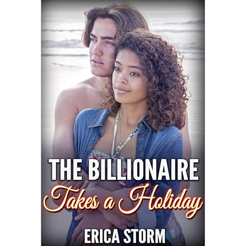 The Billionaire Takes a Holiday (Part 1) Audiobook By Erica Storm cover art