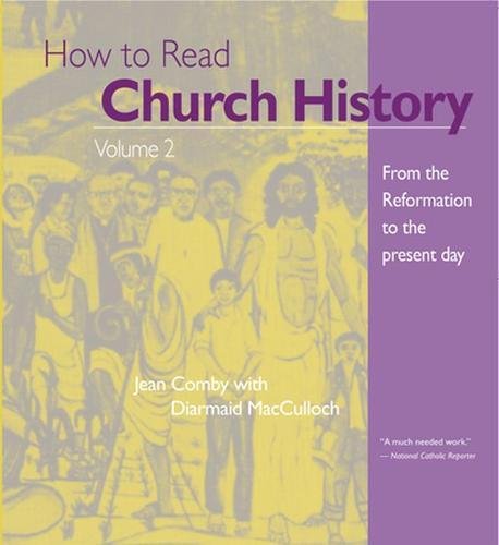 How to Read Church History: From the Reformation to the Present Day How to Read Church History: From the Reformation to the Present Day