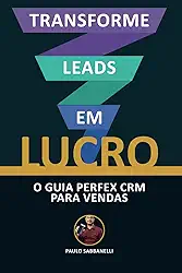 Transforme Leads em Lucro: O Guia Perfex CRM Para Vendas (Portuguese Edition)