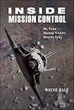 Inside Mission Control: My Time During NASA's Shuttle Era (Purdue Studies in Aeronautics and Astronautics)