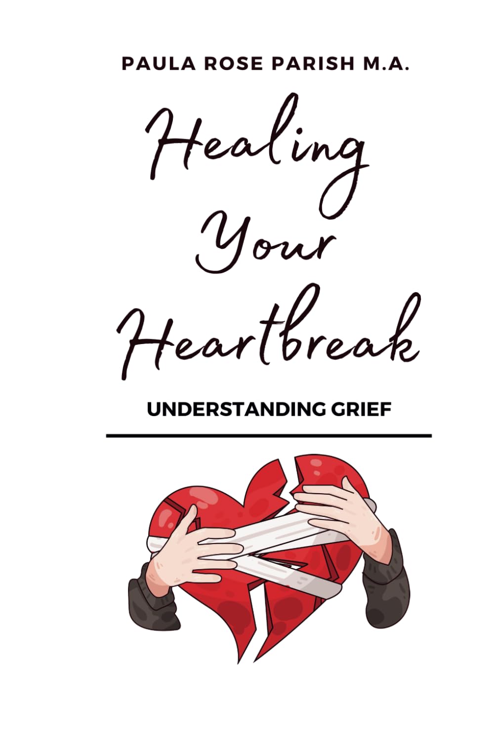 Healing Your Heart Break: Understanding Grief