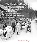 Die Finnisch-Karelier, ihre Evakuierung und Umsiedlung in Finnland während der Kriege zwischen 1939 und 1944: Eine kulturelle Studie - Pirkko Sallinen-Gimpl 