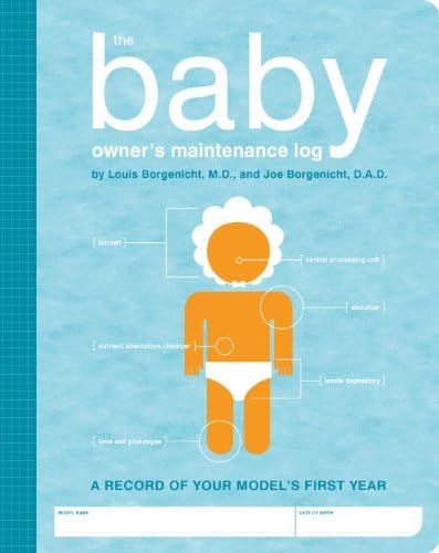 The Baby Owner's Maintenance Log: A Record Of Your Model's First Year