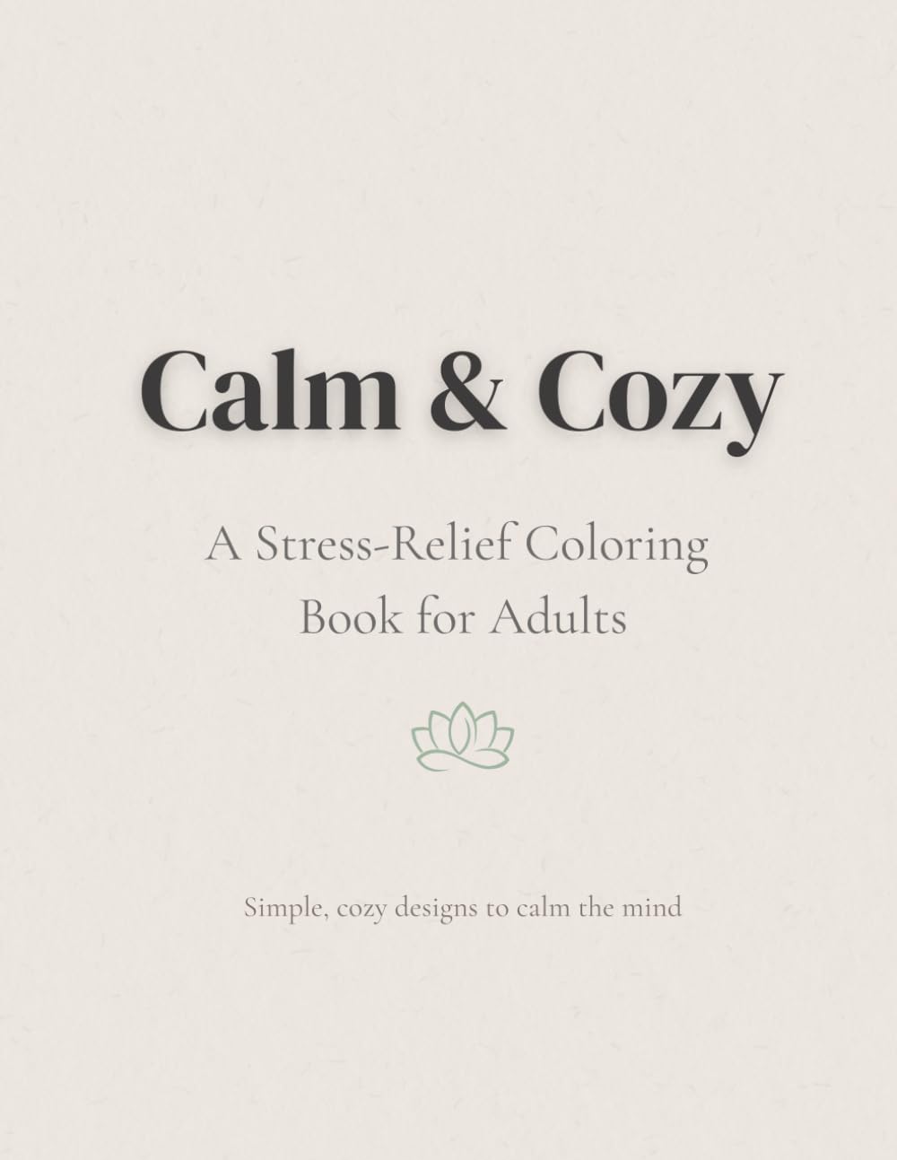 Calm & Cozy: A Stress-Relief Coloring Book for Adults