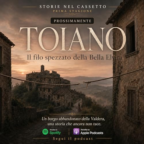 ep.9 - Toiano: il filo spezzato della Bella Elvira.