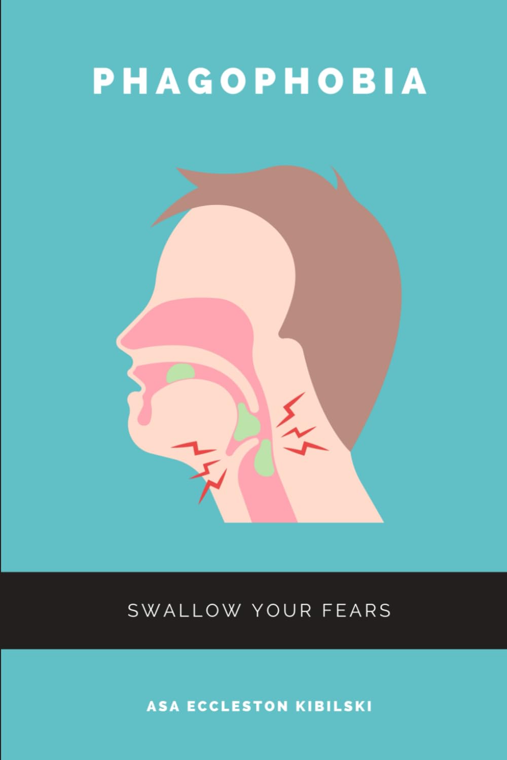 Phagophobia: Swallow Your Fears: Laugh Your Way to a Healthier Relationship with Food (Phobias You Haven't Heard Of Yet)
