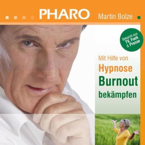 Durch Hypnose Das Rauchen Aufgeben Martin Bolze Mit Hilfe von Hypnose Burnout bekämpfen von Pharo Martin Bolze bei