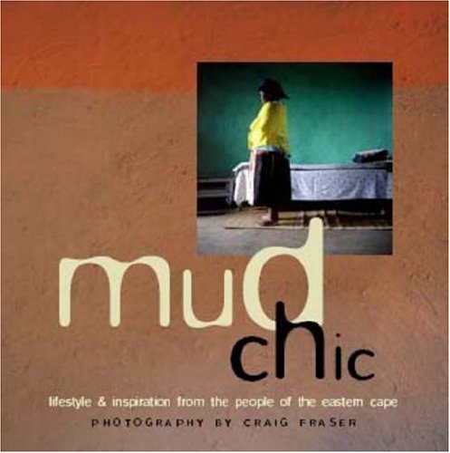 Mud Chic: Lifestyle and Inspiration from the Xhosa People of the Old Transkei