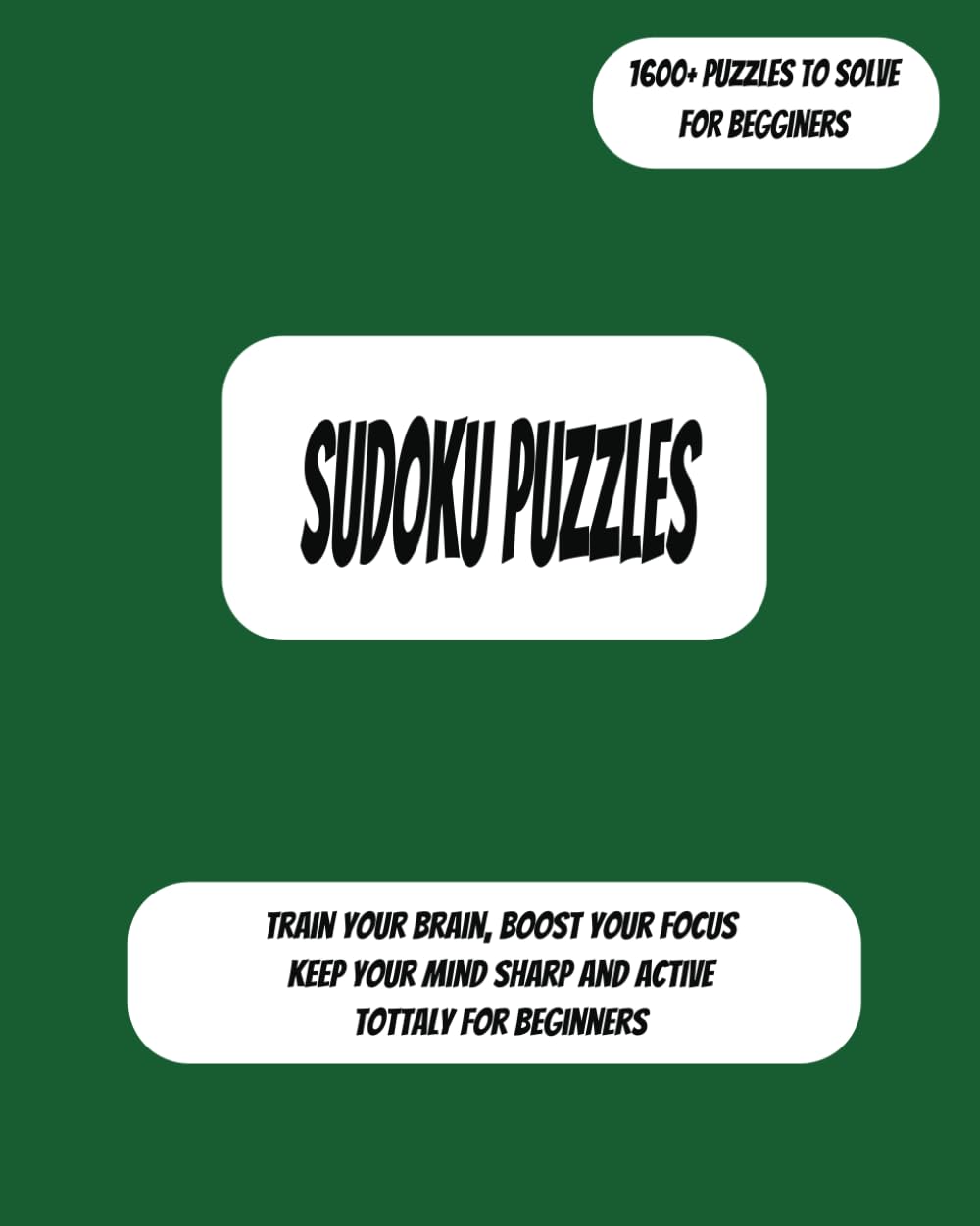 Sudoku Puzzles For Beginners: Sharpens reasoning, Persistence, Cognitive flexibility, Improves analytical thinking, Number sense with every puzzle | 8*10 inches, 828 pages, 1600+ puzzles to solve