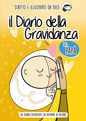 Il diario della gravidanza del papà. Un diario divertente da riempire di ricord