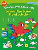  Exercices avec autocollants - Je sais déjà écrire, lire et calculer (6-7 a.)