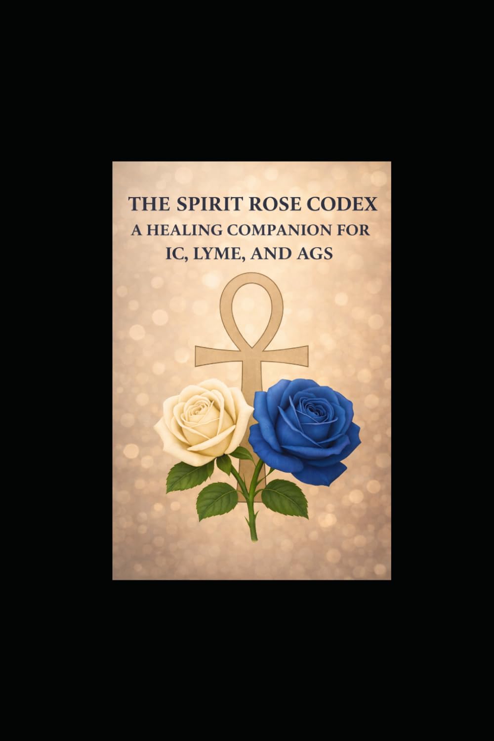 The Spirit Rose Codex: A healing companion for IC, Lyme, and AGS      Paperback – February 13, 2026