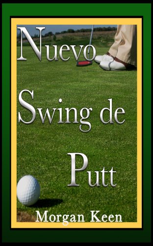 Nuevo Swing de Putt: Otra manera de patear