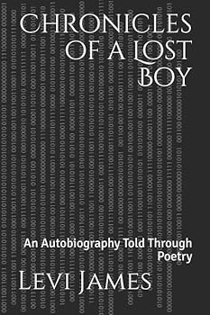 Chronicles of a Lost Boy: An Autobiography Told Through Poetry