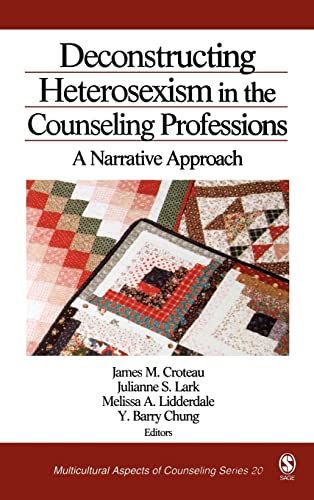 Deconstructing Heterosexism in the Counseling Professions: A Narrative Approach (Multicultural Aspects of Counseling series)