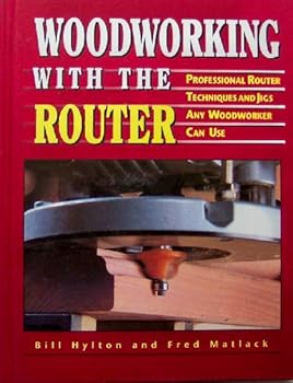 Hardcover Woodworking With the Router: Professional Router Techniques and Jigs Any Woodworker Can Use Book