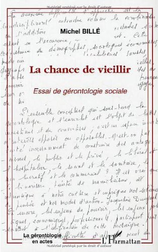 La chance de vieillir : Essai de gérontologie sociale (La gérontologie en actes) Gratuit