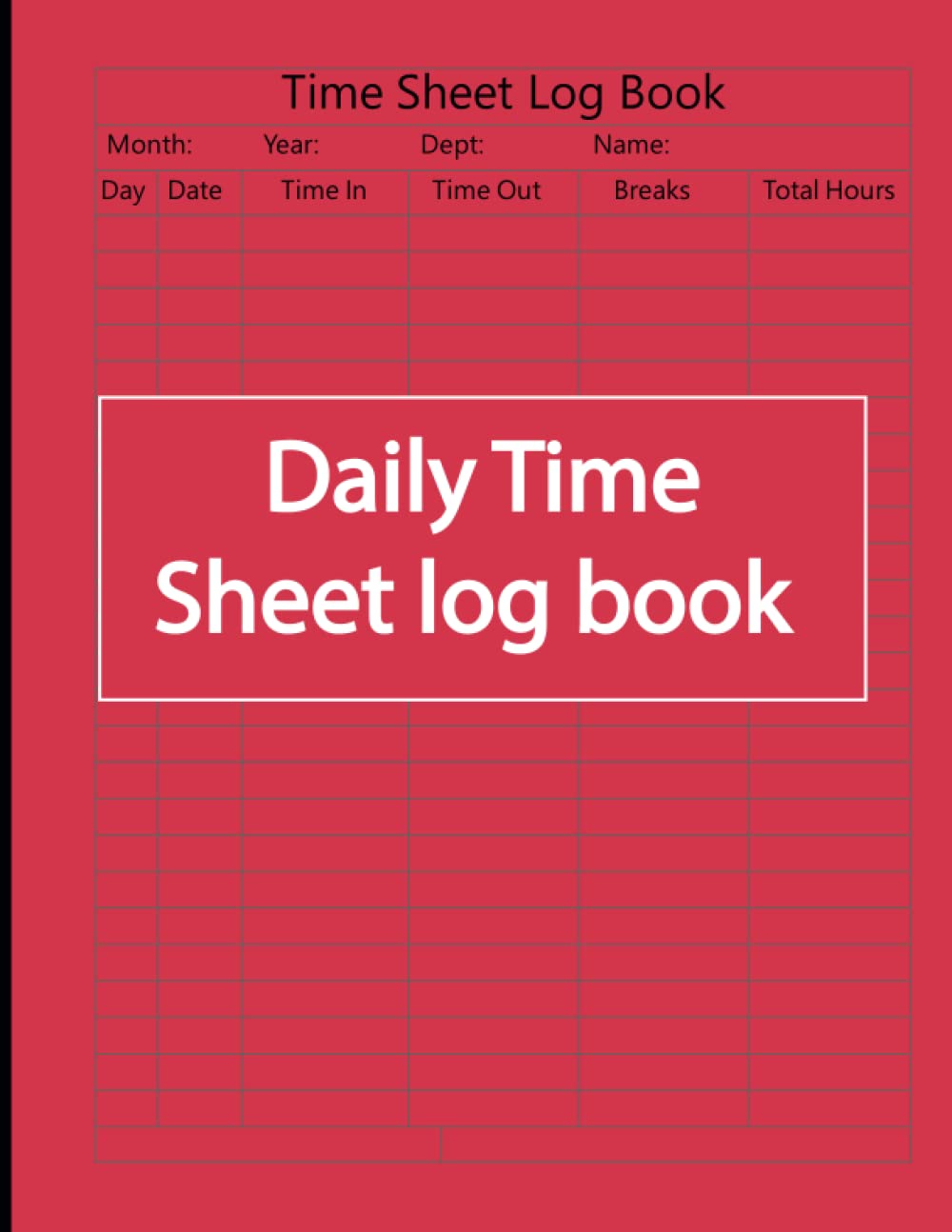 Daily Time Sheet Log Book: Daily Timesheet Record Book | Time Sheet Tracker | Work Hours Time Sheet Tracker | Employee Time Sheet Log - 120 Timesheet Pages
