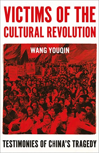 Victims of the Cultural Revolution: Testimonies of China's Traged...