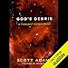 God's Debris: A Thought Experiment
