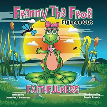 Franny The Frog Figures out Faithfulness