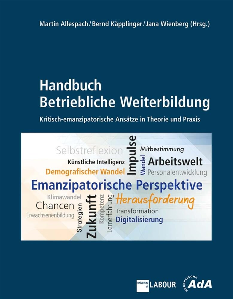 Handbuch Betriebliche Weiterbildung: Emanzipatorische Ansätze in Theorie und Praxis: Kritisch-emanzipatorische Ansätze in Theorie und Praxis