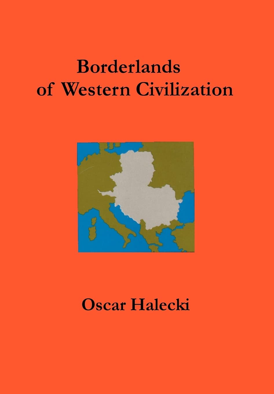 Borderlands of Western Civilization: A History of East Central Europe