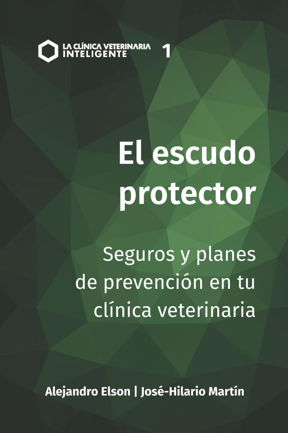 El Escudo Protector: Seguros y planes de prevención en tu clínica veterinaria (La Clínica Veterinaria Inteligente)