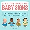 My First Book of Baby Signs: 40 Essential Signs to Learn and Practice Paperback Picture Book, March 9, 2021