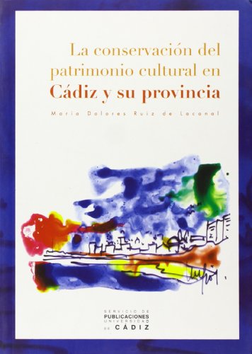 Conservación del patrimonio cultural en Cádiz y su provincia