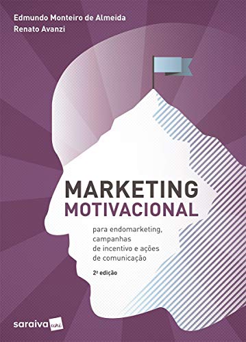Marketing motivacional: para endomarketing, campanhas de incentiv...