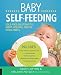 Baby Self-Feeding: Solutions for Introducing Purees and Solids to Create Lifelong, Healthy Eating Habits (Holistic Baby)