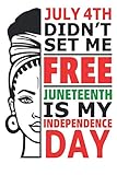 JULY 4TH DIDN'T SET ME FREE JUNETEENTH IS MY INDEPENDENCE DAY WHITE: Notebook, Journal, Organizer, Gift Diary, Composition Notebook Blank Lined 6" x 9" with 100 Pages