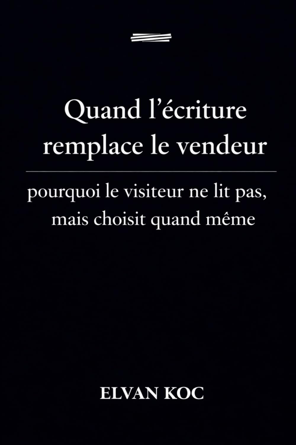 Quand l' écriture remplace le vendeur.: Pourquoi le visiteur ne lit pas, mais choisit quand même.