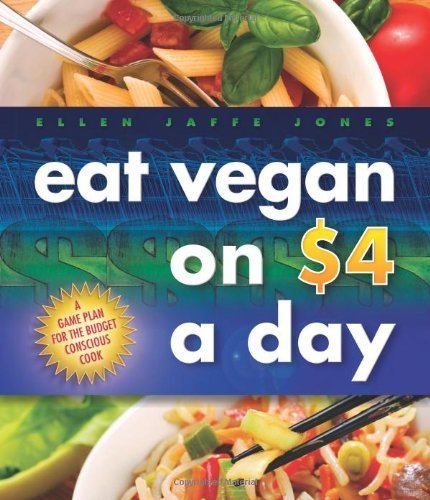 Eat Vegan on 4.00 a Day: A Game Plan for the Budget Conscious Cook by Ellen Jaffe Jones (2011) Paperback