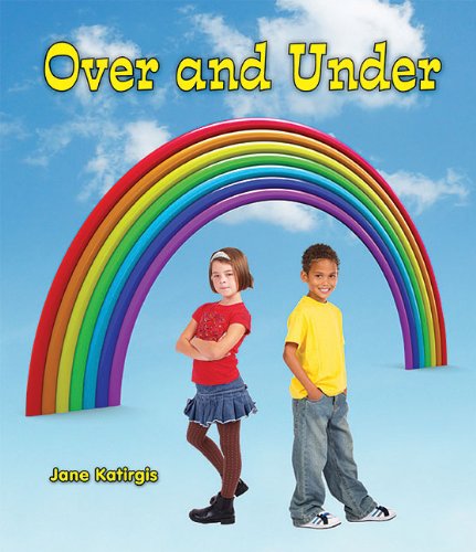Over and Under (All About Opposites: Guided Reading Level: A): Katirgis ...