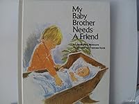 My Baby Brother Needs a Friend 0895650193 Book Cover