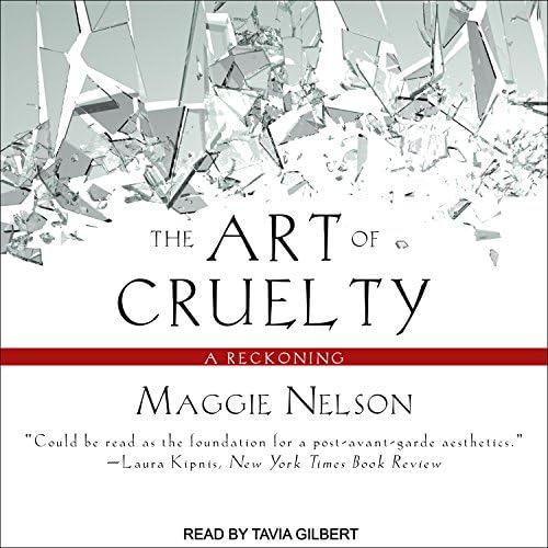 The Art of Cruelty - Maggie Nelson