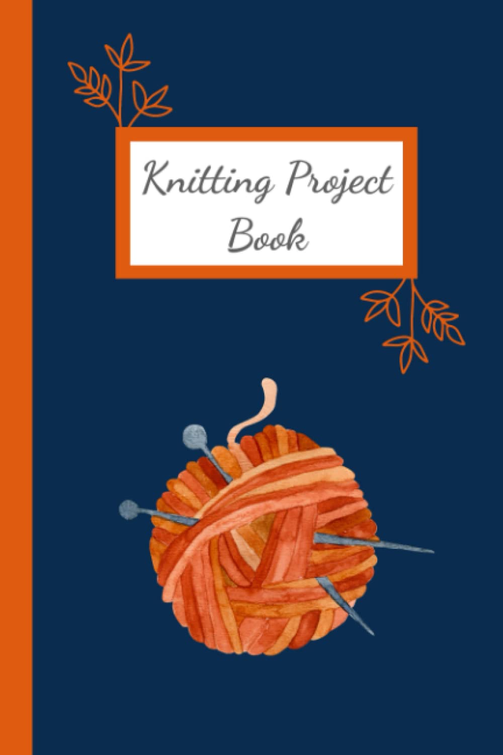 Knitting Project Book: Notebook for Recording Pattern Details and Notes