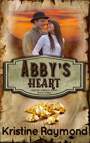 Abby's Heart (Hidden Springs Book 3) by [Kristine Raymond]